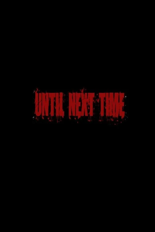 UNTIL NEXT TIME countdown - Film